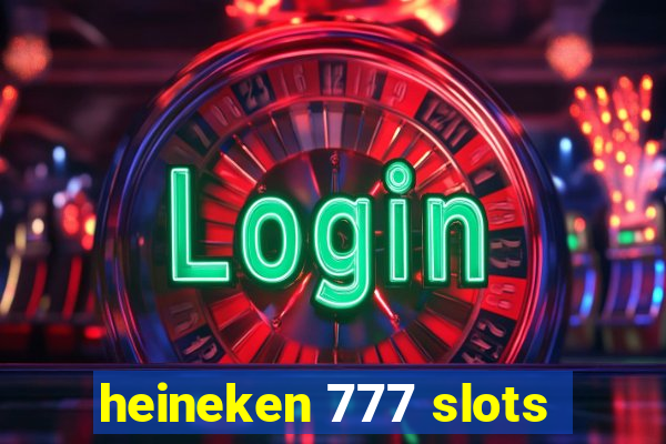 heineken 777 slots